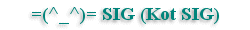 =(^_^)= SIG (Kot SIG)